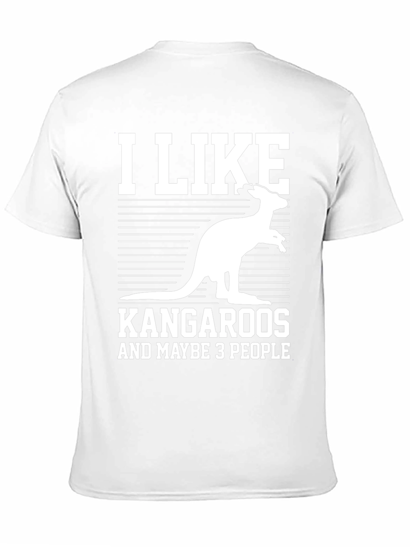 I Like Kangaroos and Maybe 3 People T-Shirt