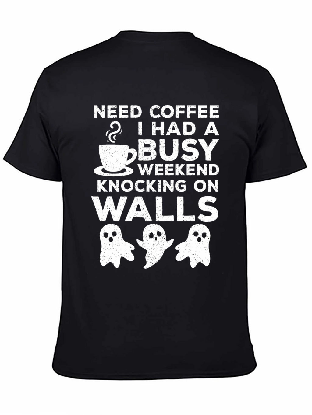 Need Coffee Busy Weekend Knocking On Walls Graphic Tee