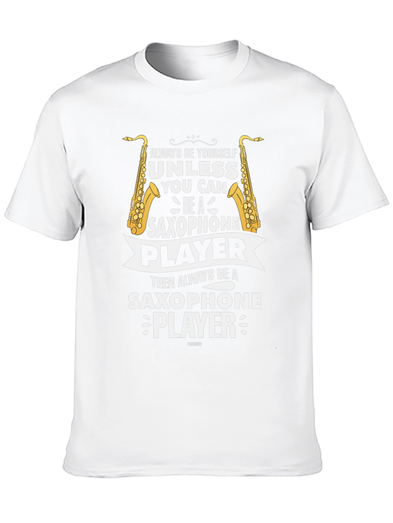 Saxophone Player Graphic Tee - Always Be Yourself T-Shirt