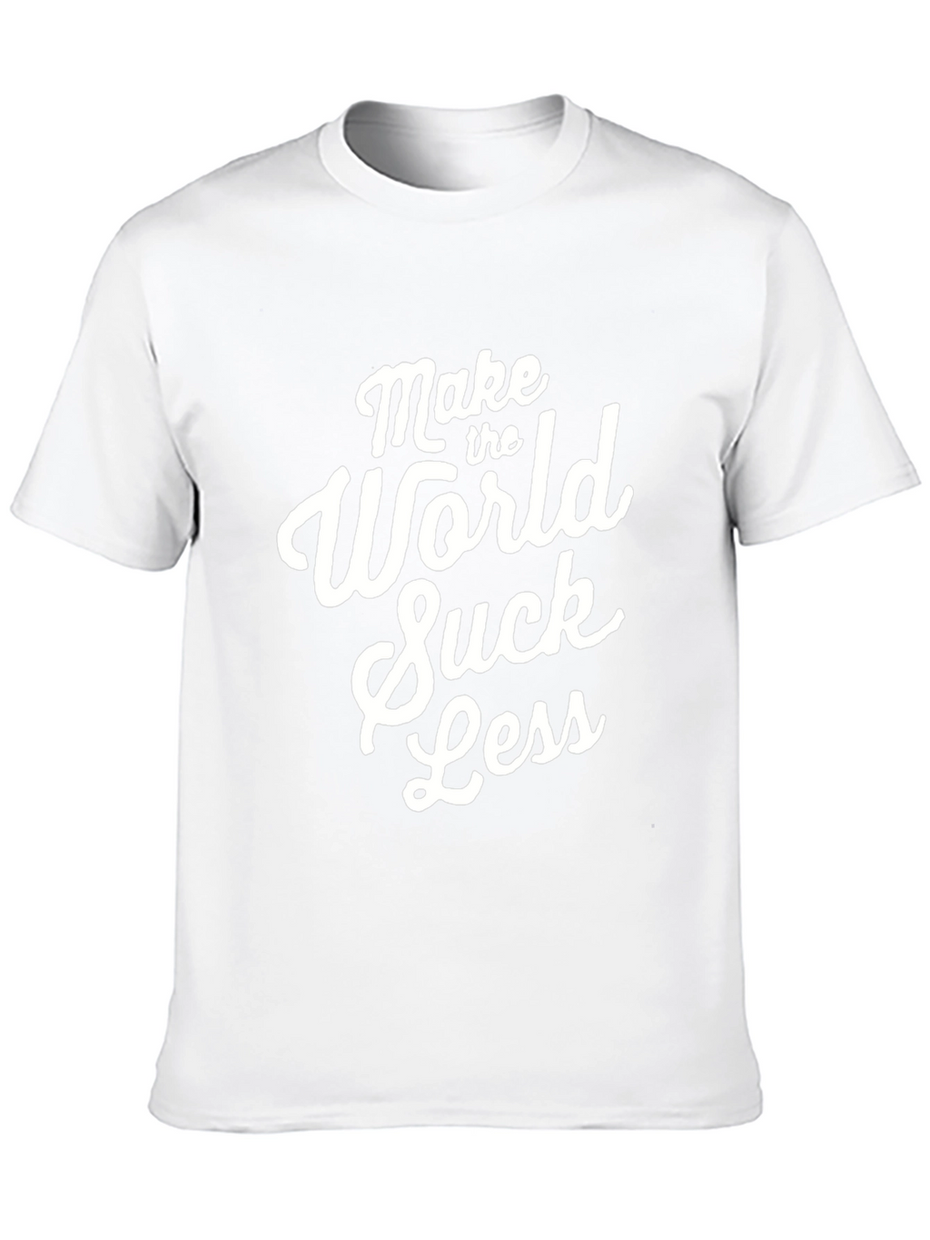Make The World Suck Less - Graphic Tee