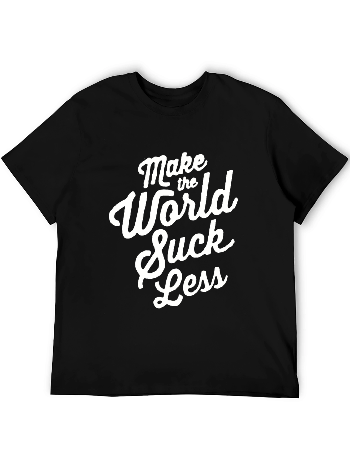Make The World Suck Less - Graphic Tee