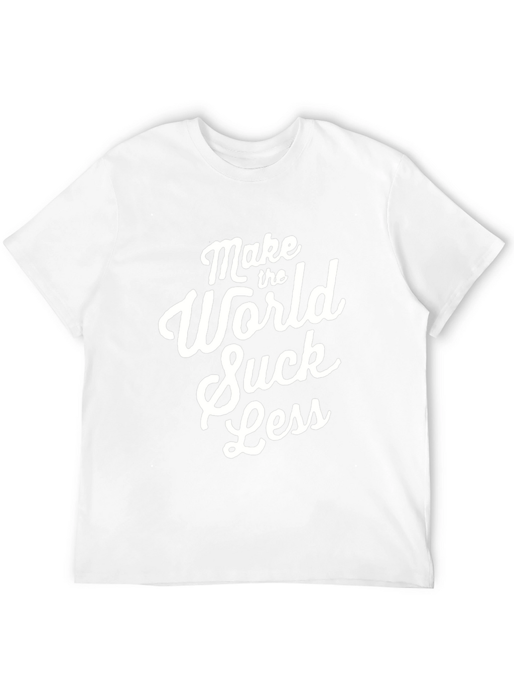 Make The World Suck Less - Graphic Tee