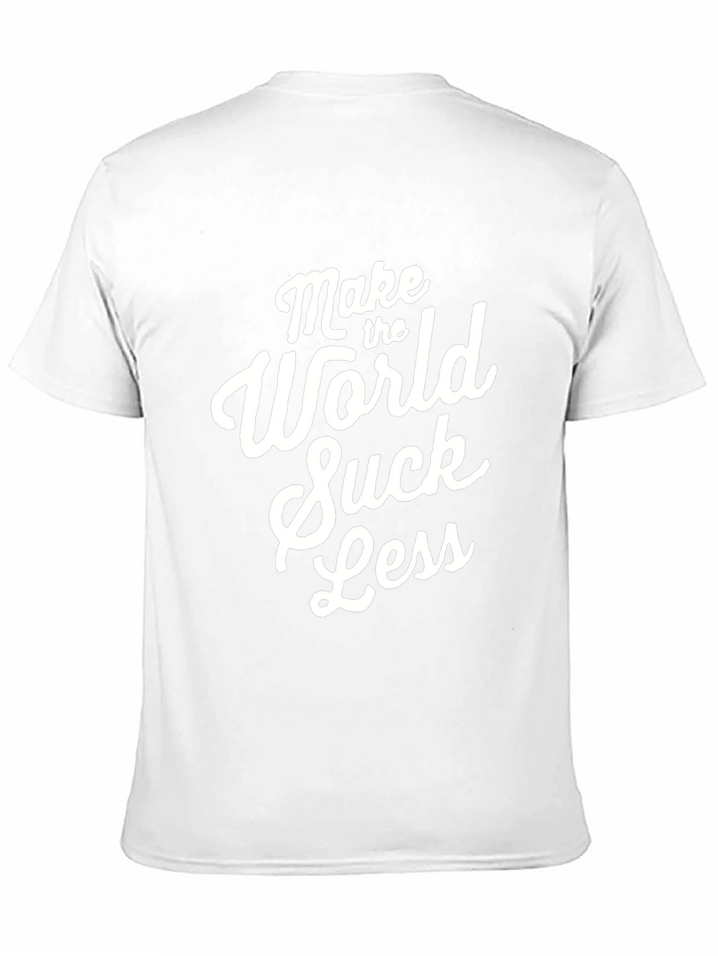 Make The World Suck Less - Graphic Tee