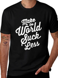 Make The World Suck Less - Graphic Tee