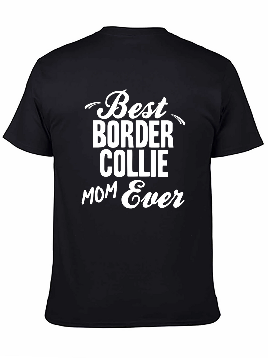 Best Border Collie Mom Ever T-Shirt – Dog Mom Graphic Tee