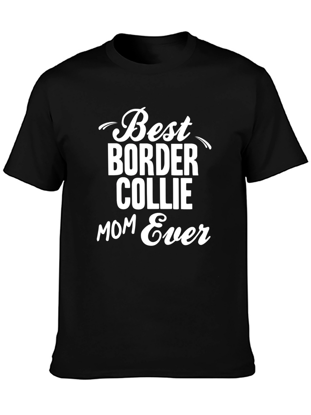 Best Border Collie Mom Ever T-Shirt – Dog Mom Graphic Tee
