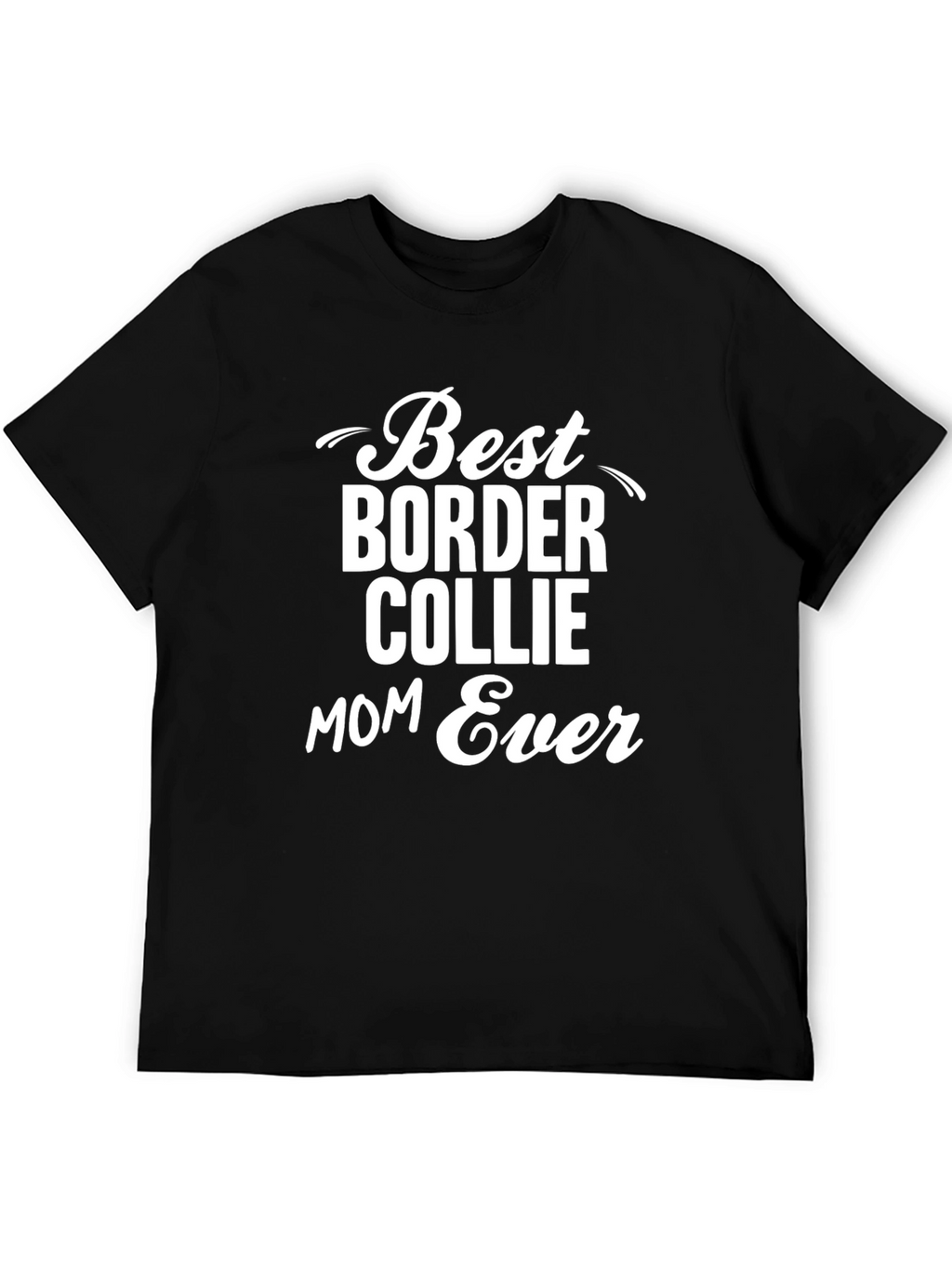 Best Border Collie Mom Ever T-Shirt – Dog Mom Graphic Tee