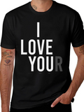 I Love Your T-Shirt - Black Graphic Tee