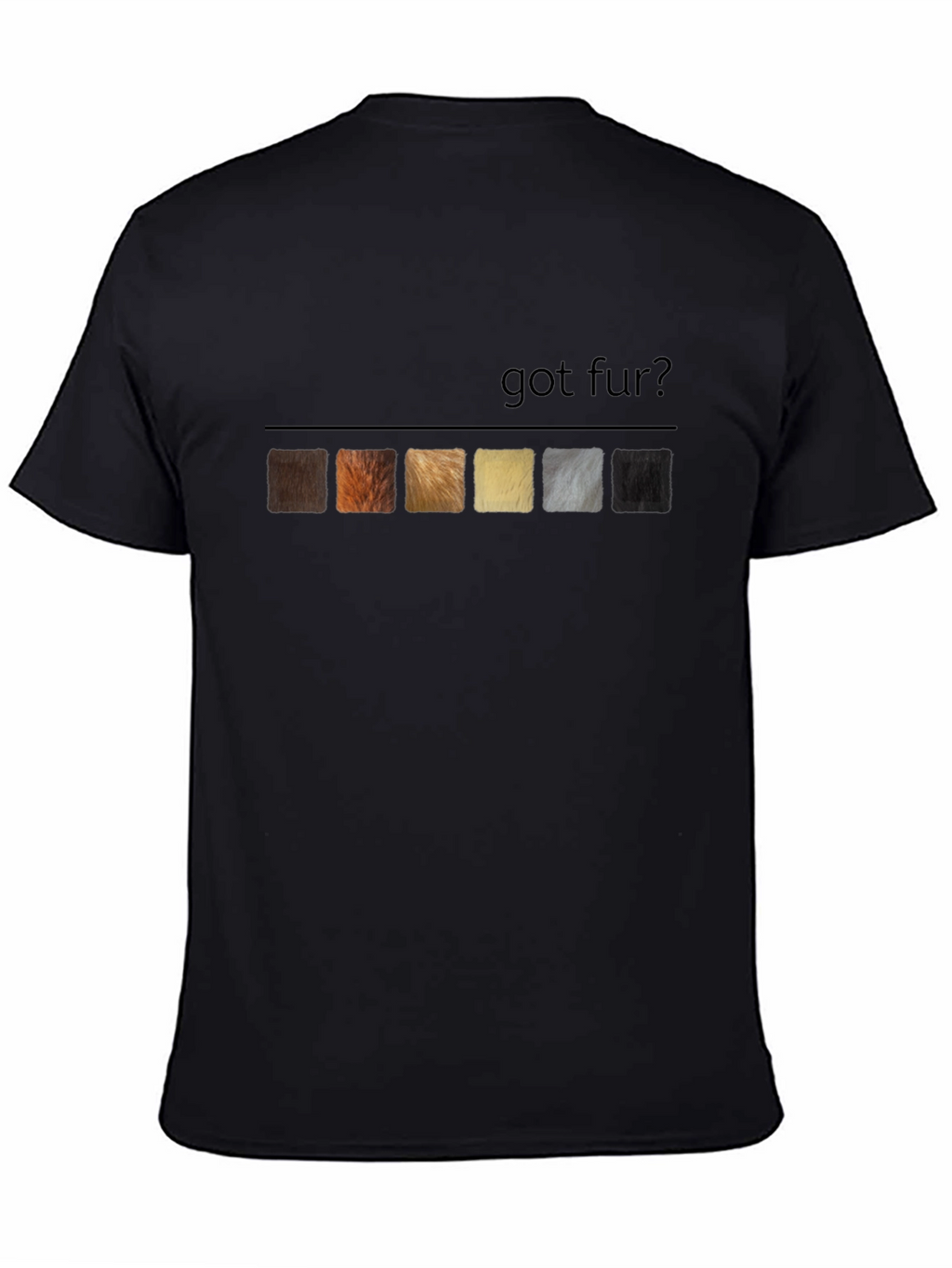 Got Fur? T-Shirt - Unique Animal Lover Tee