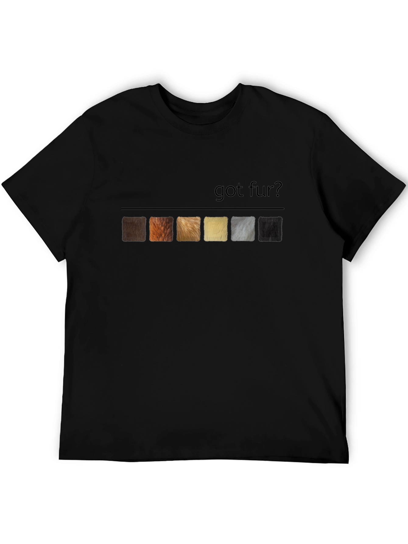 Got Fur? T-Shirt - Unique Animal Lover Tee