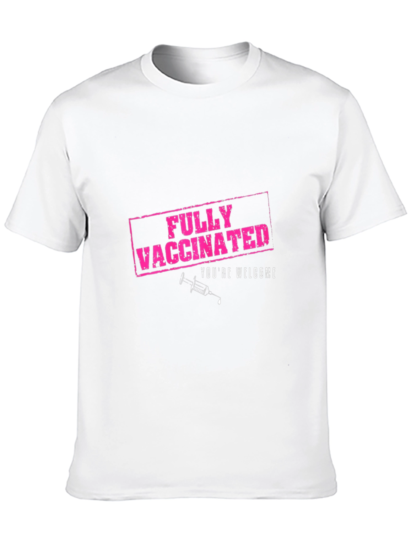 Fully Vaccinated T-Shirt - Youre Welcome!