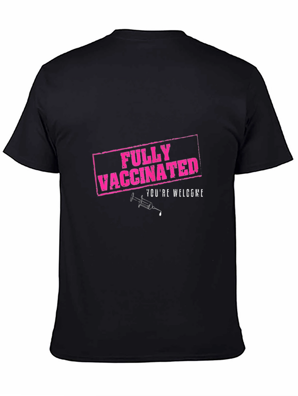 Fully Vaccinated T-Shirt - Youre Welcome!