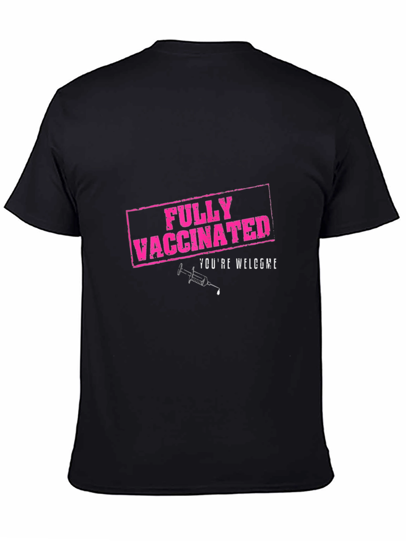 Fully Vaccinated T-Shirt - Youre Welcome!
