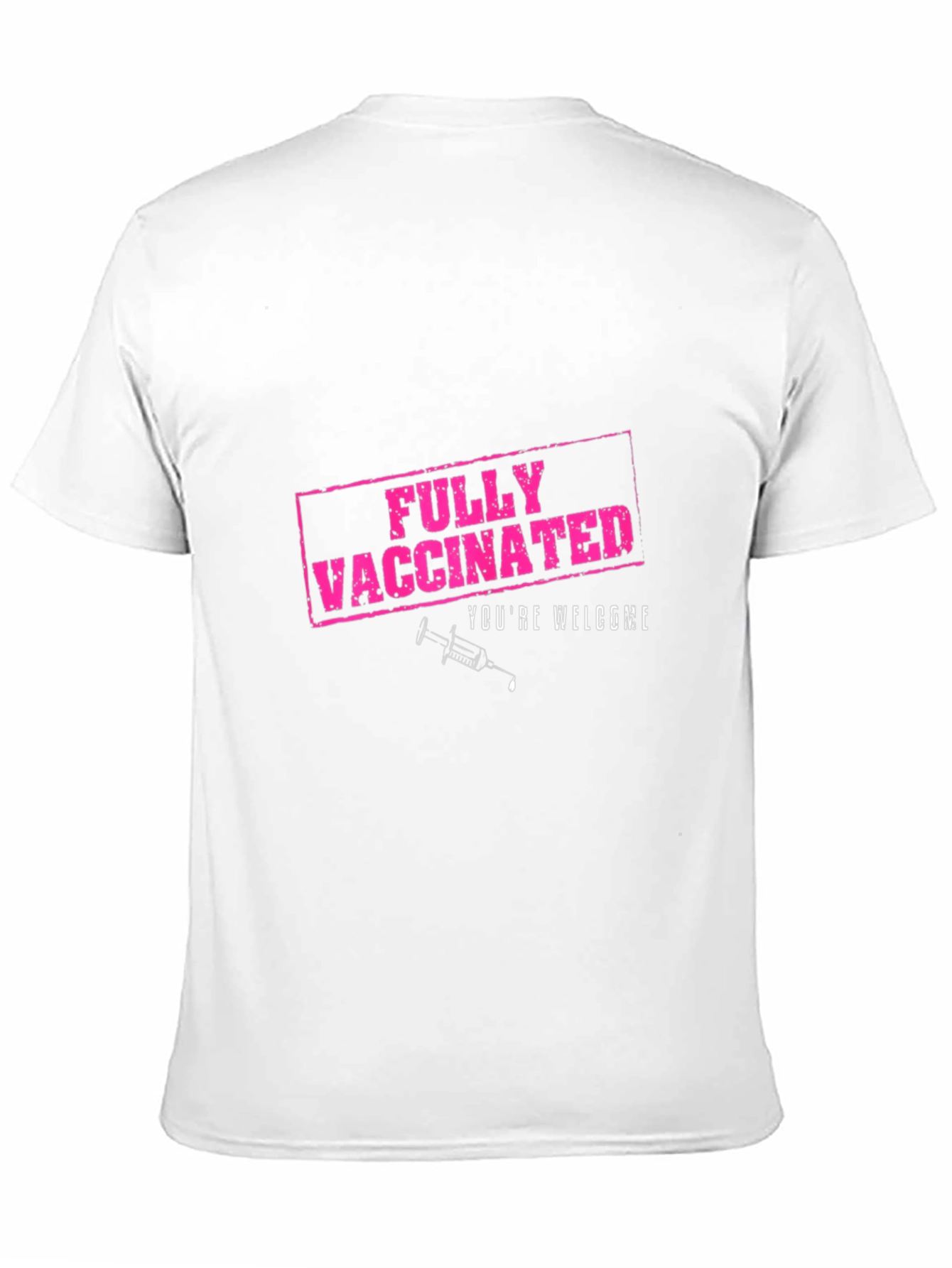 Fully Vaccinated T-Shirt - Youre Welcome!