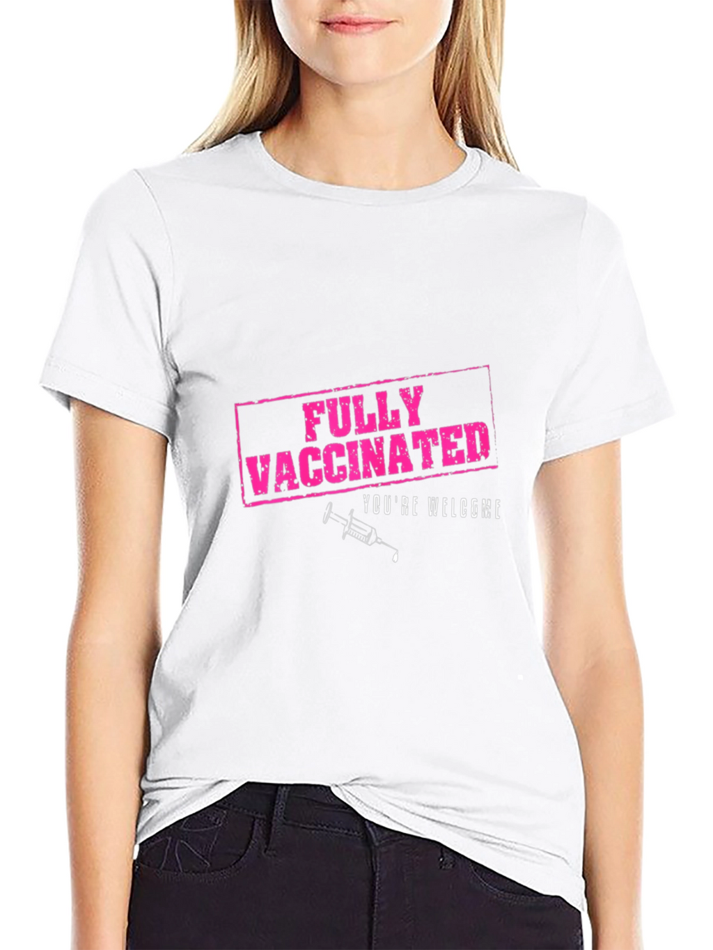 Fully Vaccinated T-Shirt - Youre Welcome!