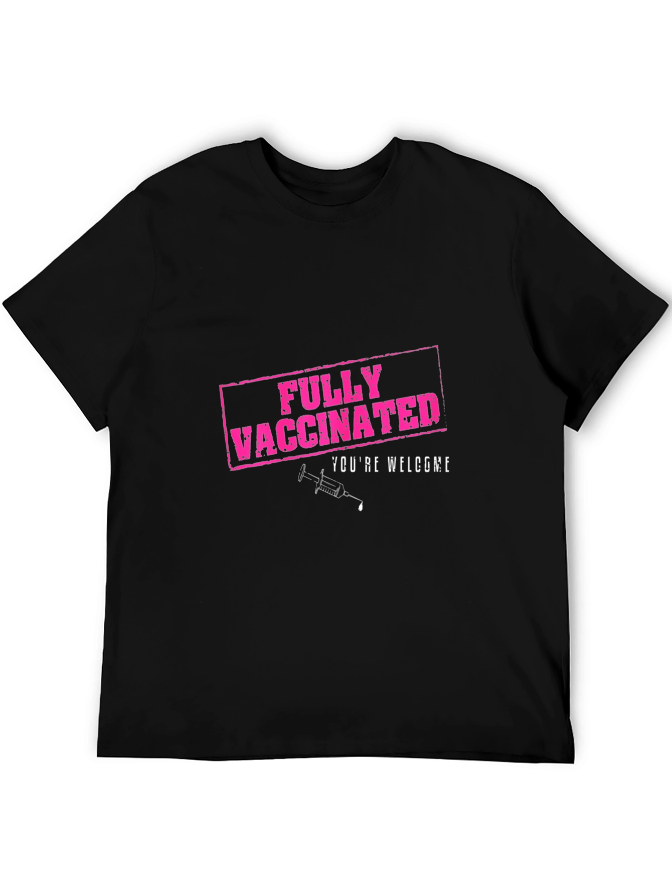 Fully Vaccinated T-Shirt - Youre Welcome!