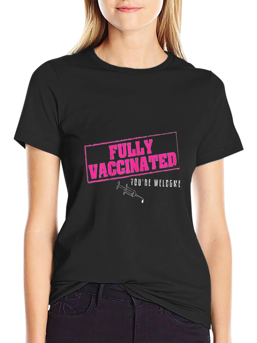 Fully Vaccinated T-Shirt - Youre Welcome!