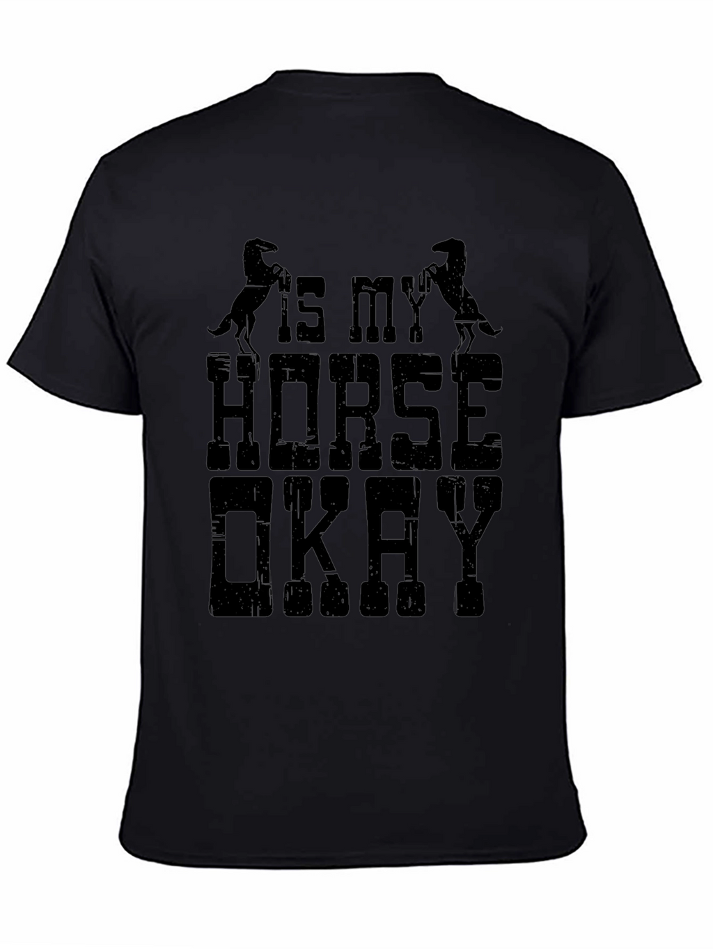 Is My Horse Okay T-Shirt Funny Equestrian Tee