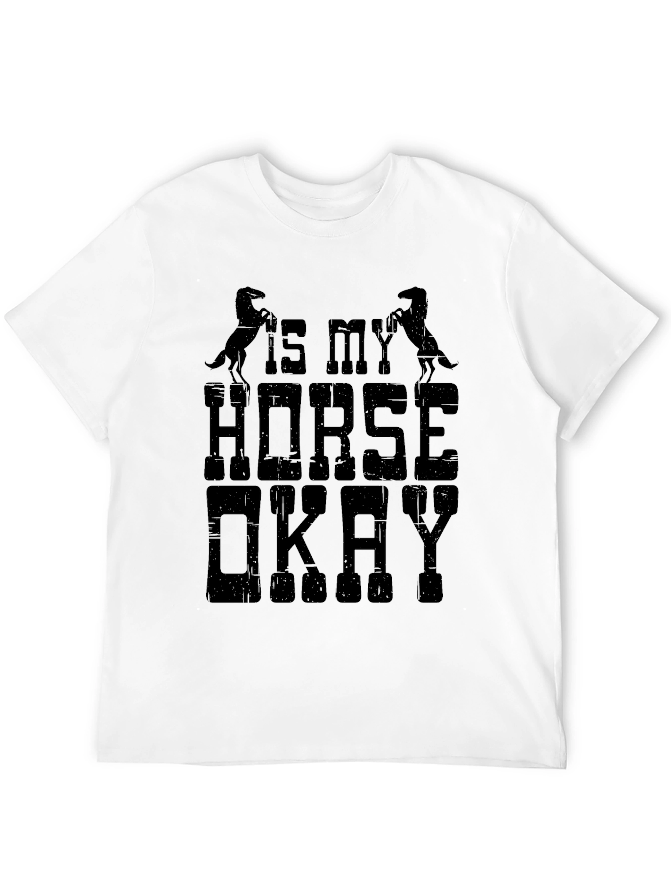 Is My Horse Okay T-Shirt Funny Equestrian Tee