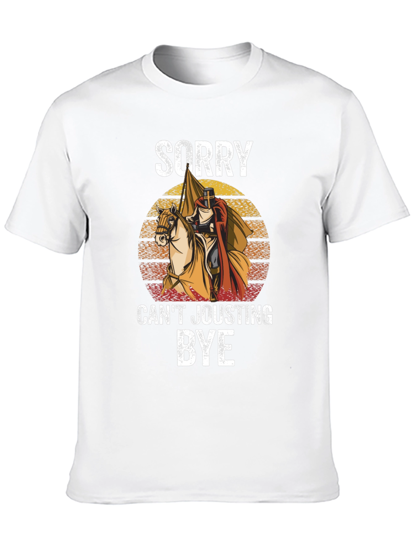 Sorry Cant Jousting Bye T-Shirt