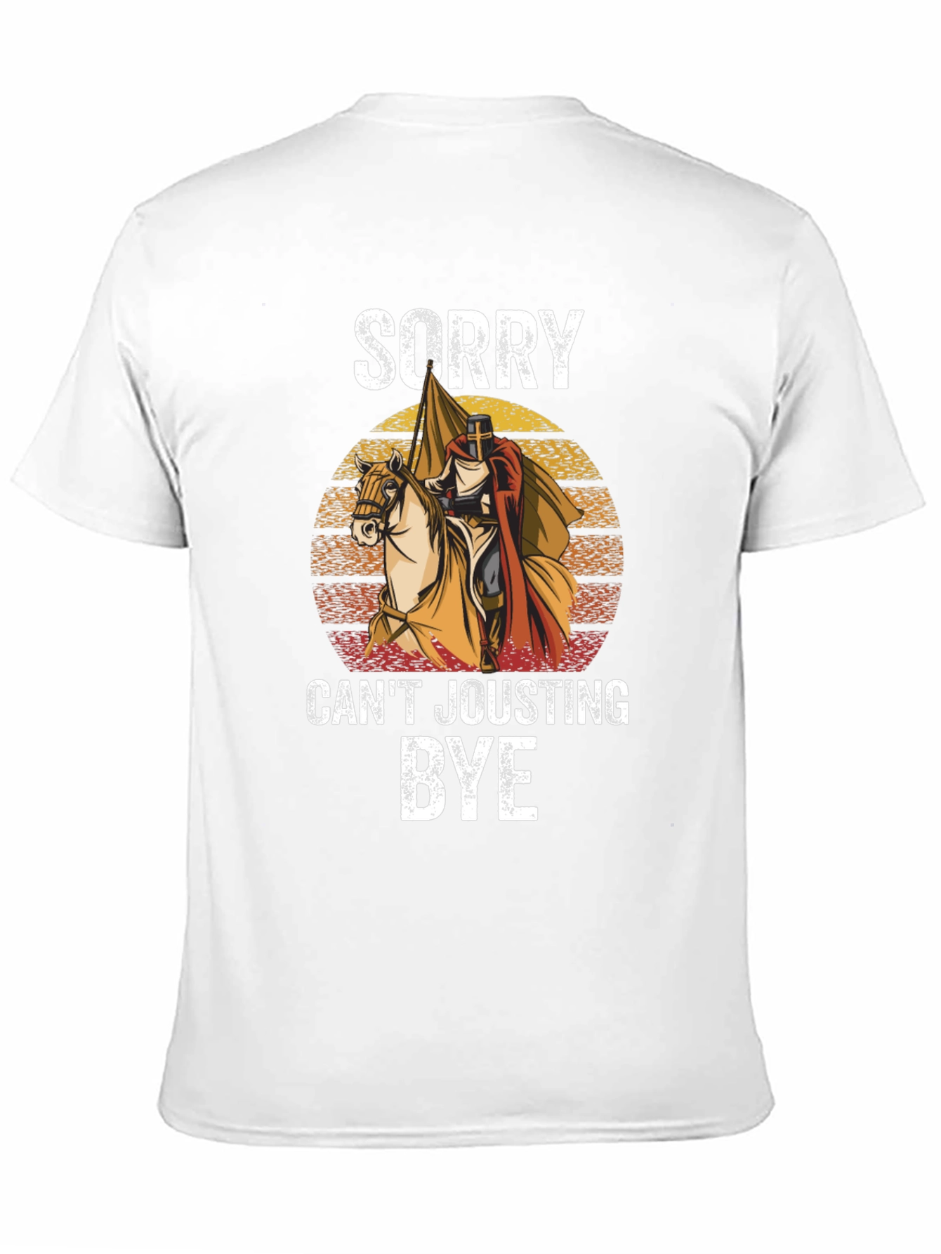 Sorry Cant Jousting Bye T-Shirt