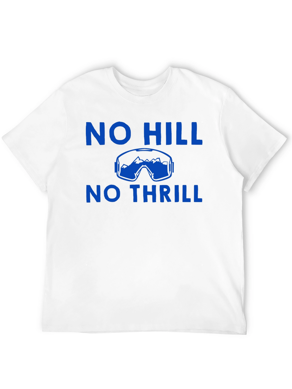 No Hill No Thrill Skiing T-Shirt