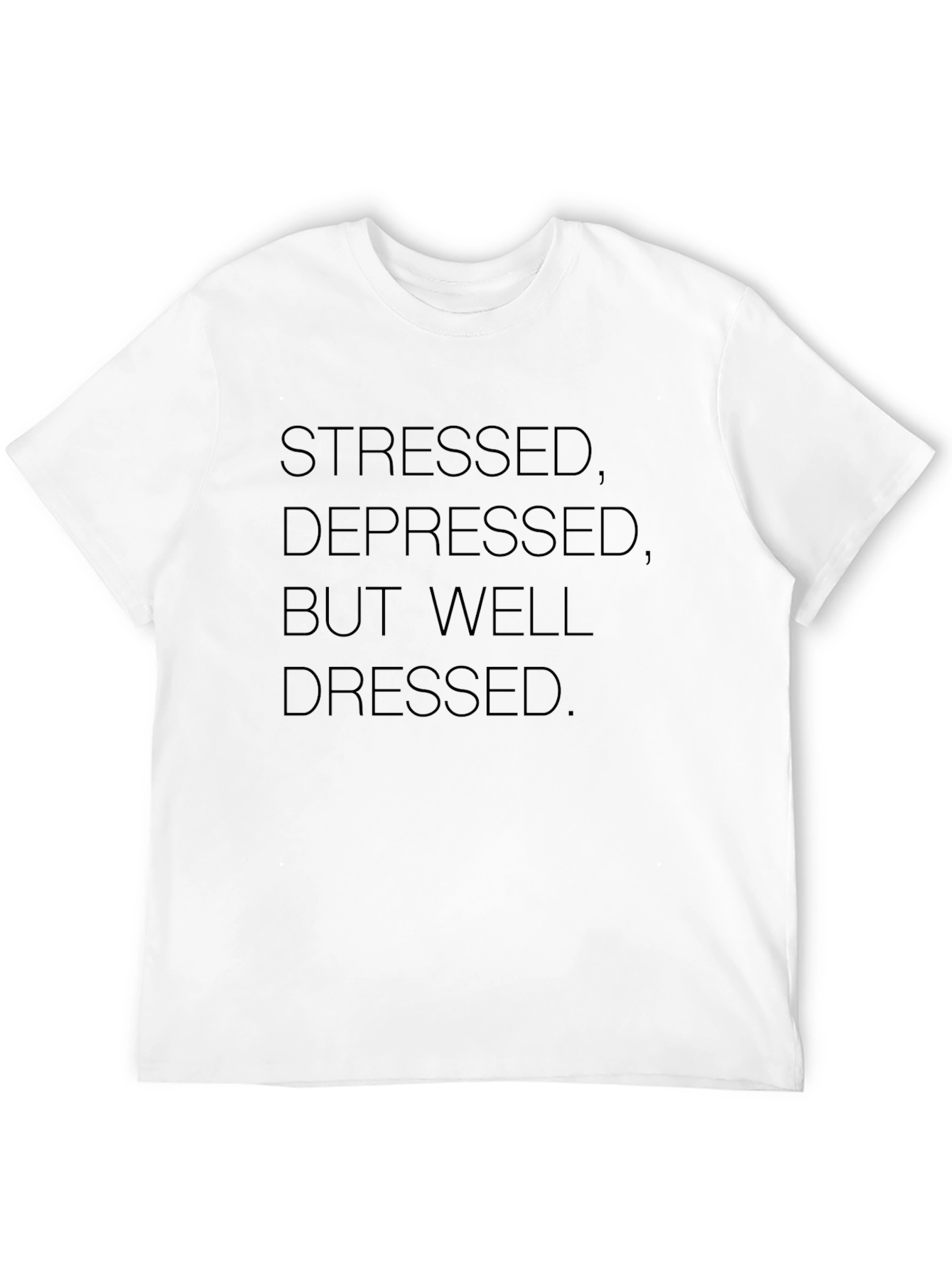 Stressed Depressed But Well Dressed Graphic Tee