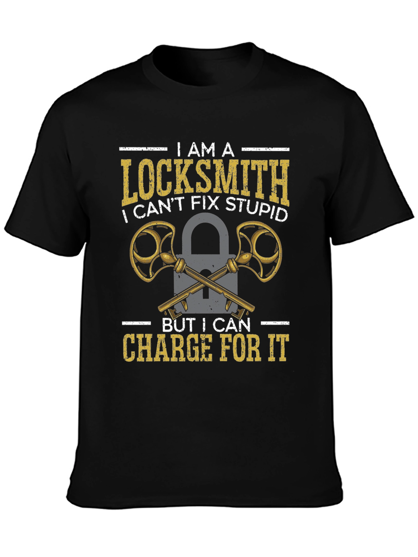Locksmith Humor T-Shirt - I Can Charge For It!