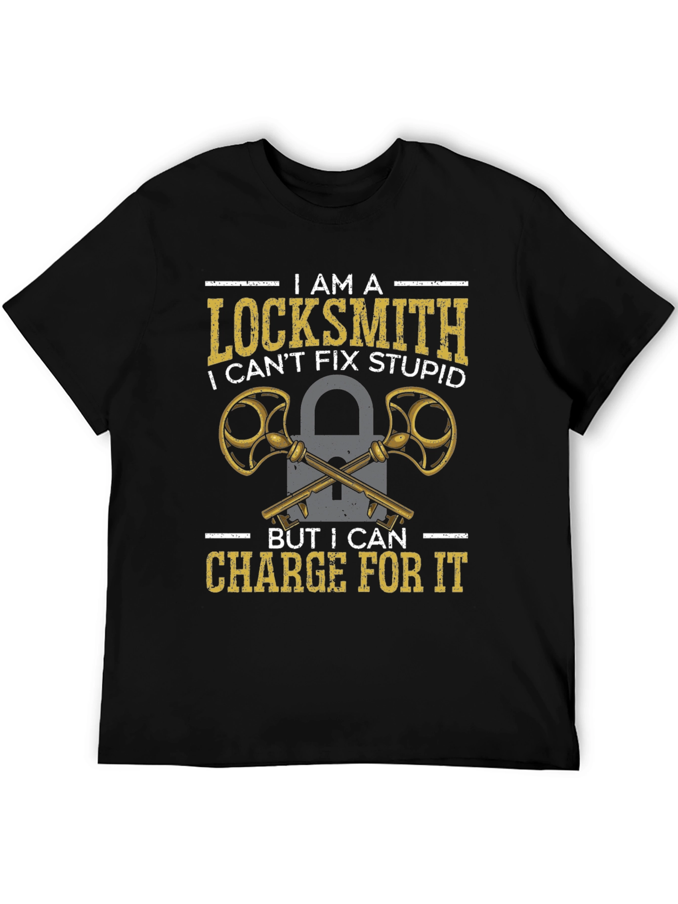 Locksmith Humor T-Shirt - I Can Charge For It!