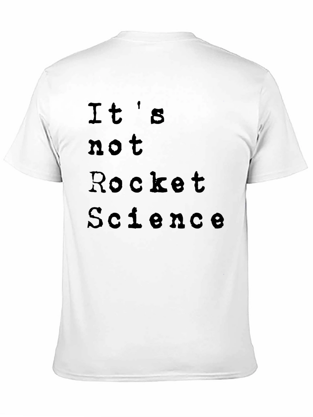 Its Not Rocket Science T-Shirt - Casual Comfort