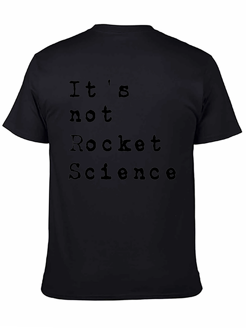 Its Not Rocket Science T-Shirt - Casual Comfort