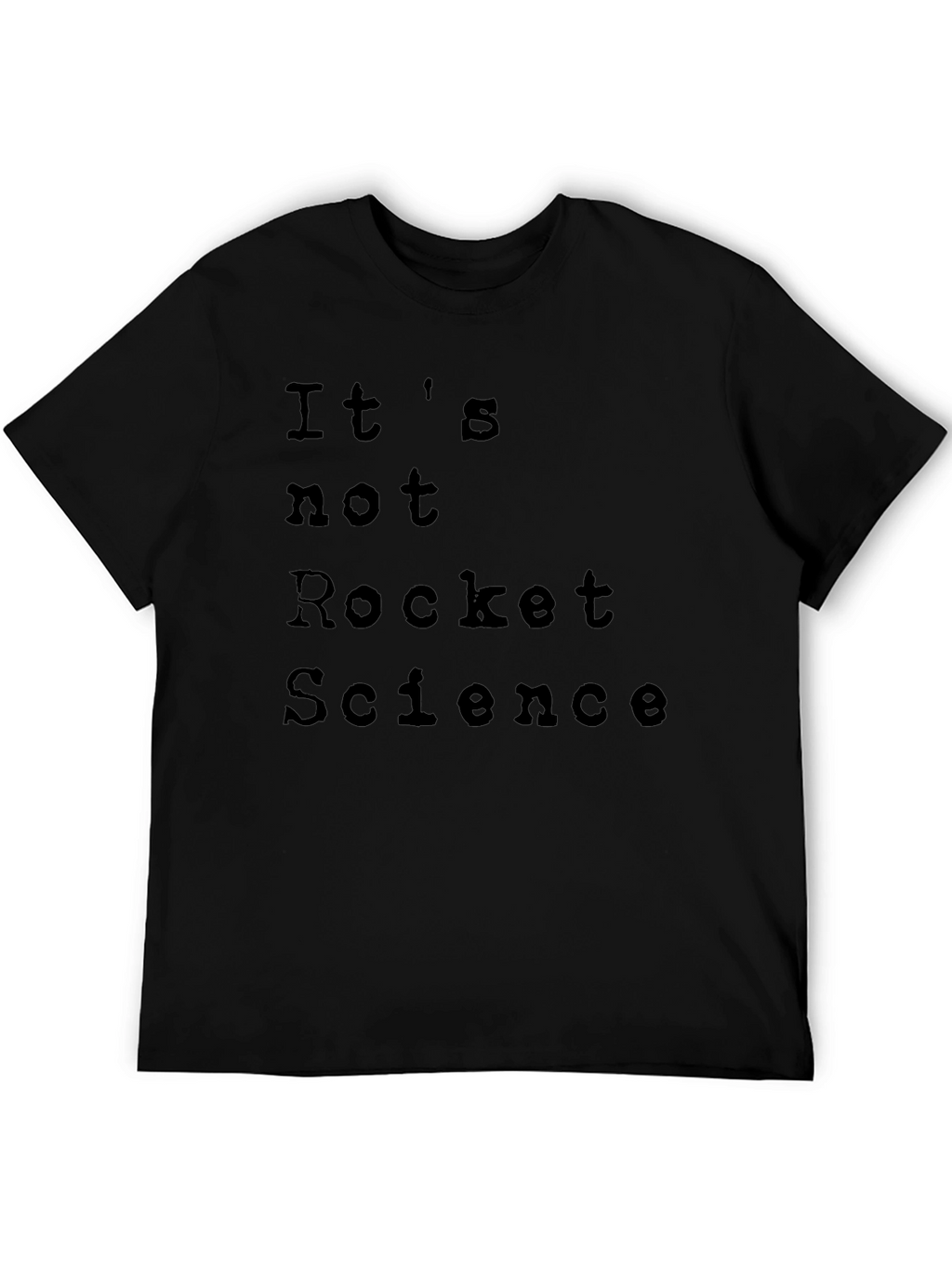 Its Not Rocket Science T-Shirt - Casual Comfort