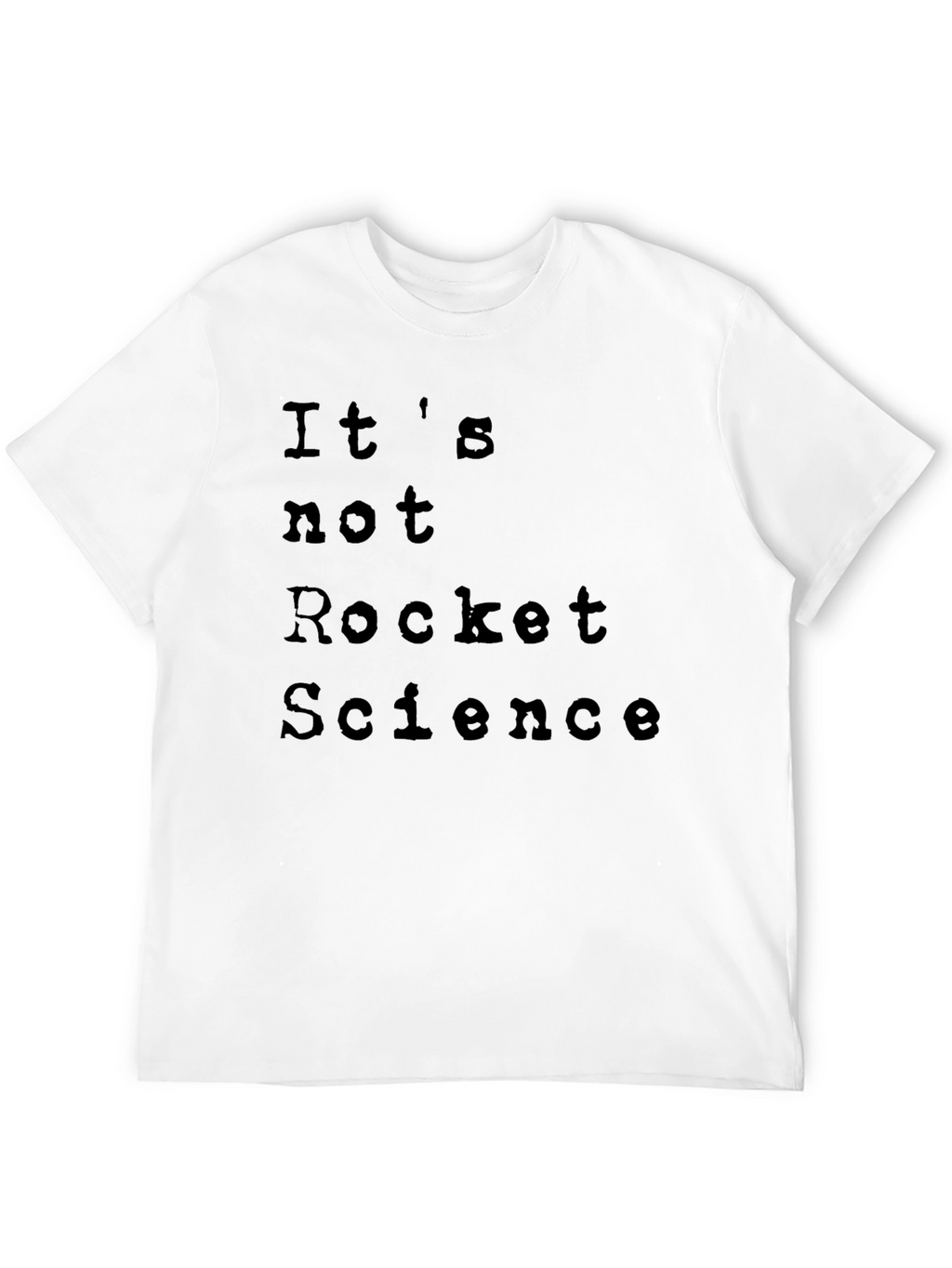 Its Not Rocket Science T-Shirt - Casual Comfort