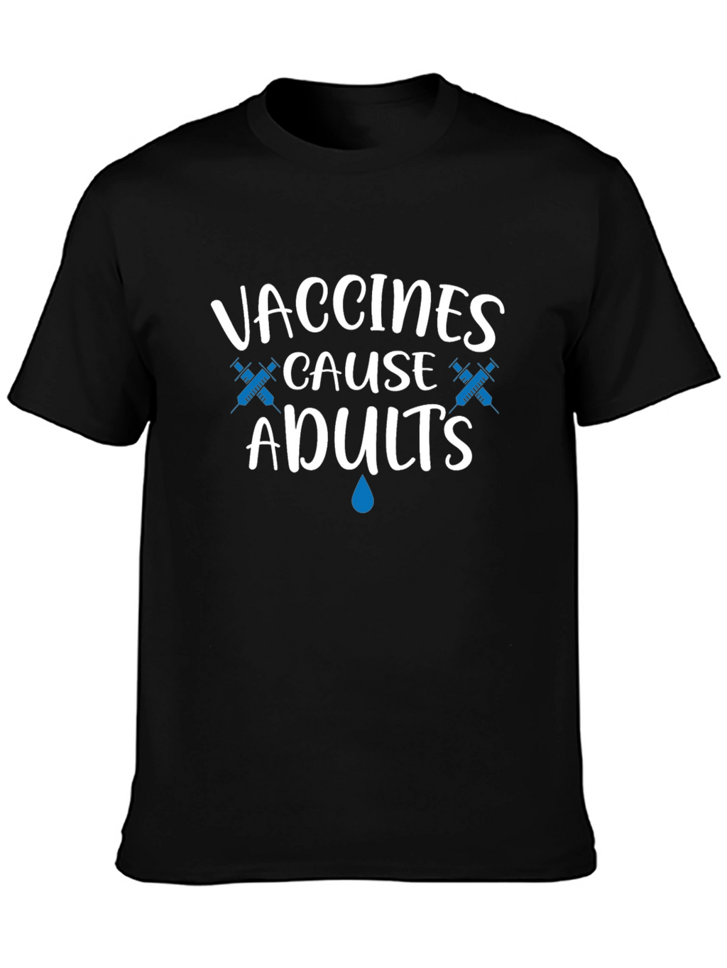 Vaccines Cause Adults T-Shirt Funny Pro Vaccination Tee