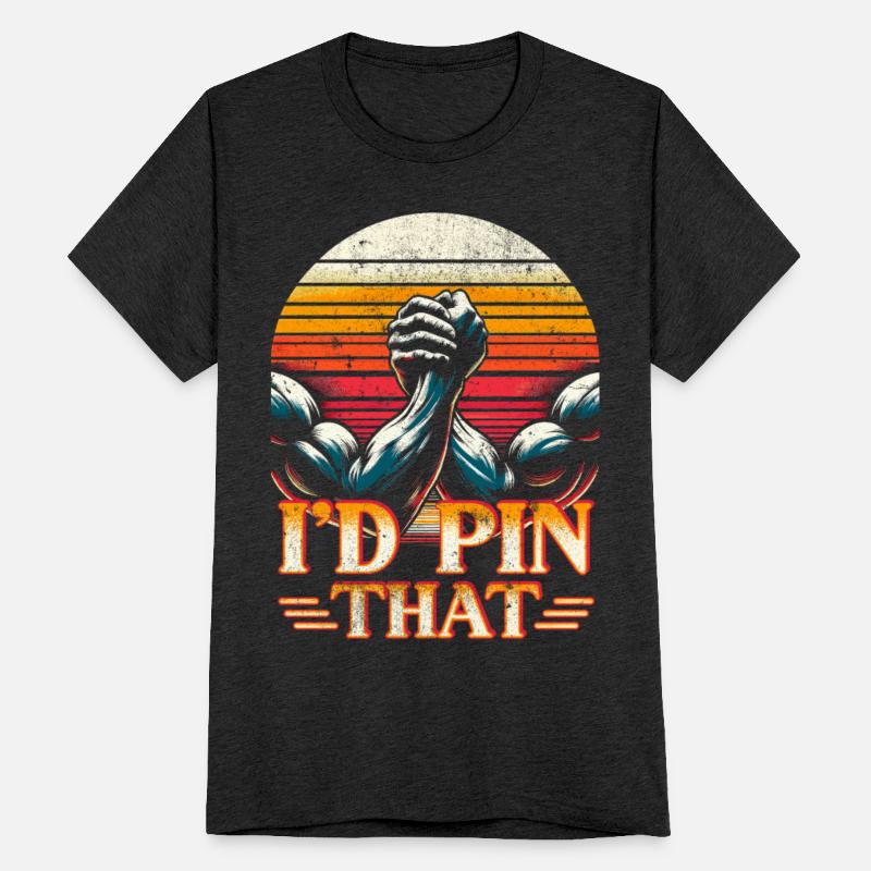 Arm Wrestling I'd Pin That