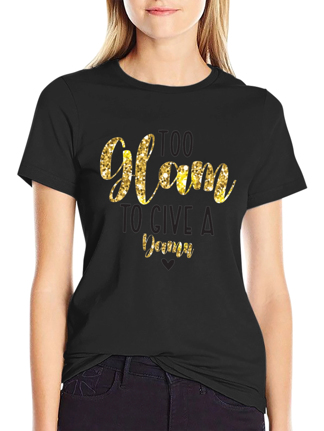 Too Glam to Give a Damn T-Shirt
