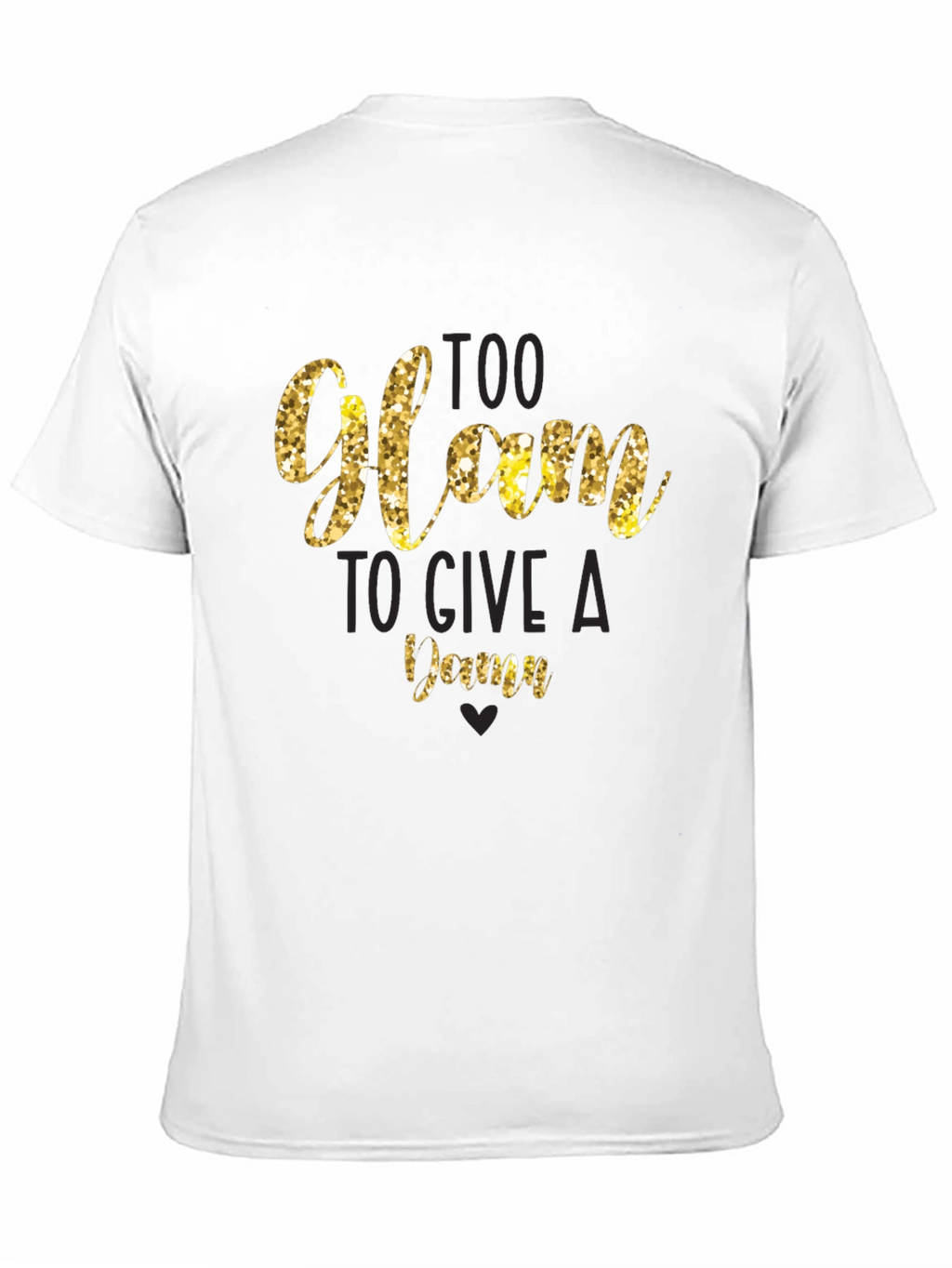 Too Glam to Give a Damn T-Shirt