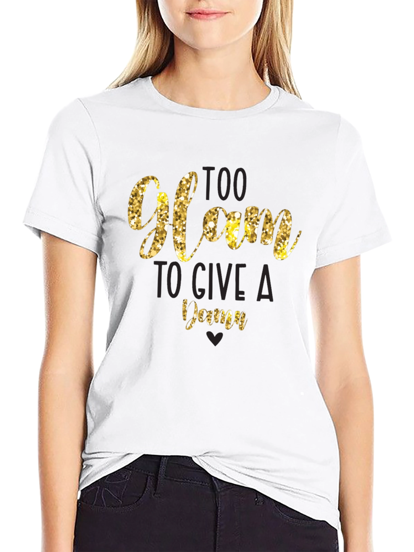 Too Glam to Give a Damn T-Shirt
