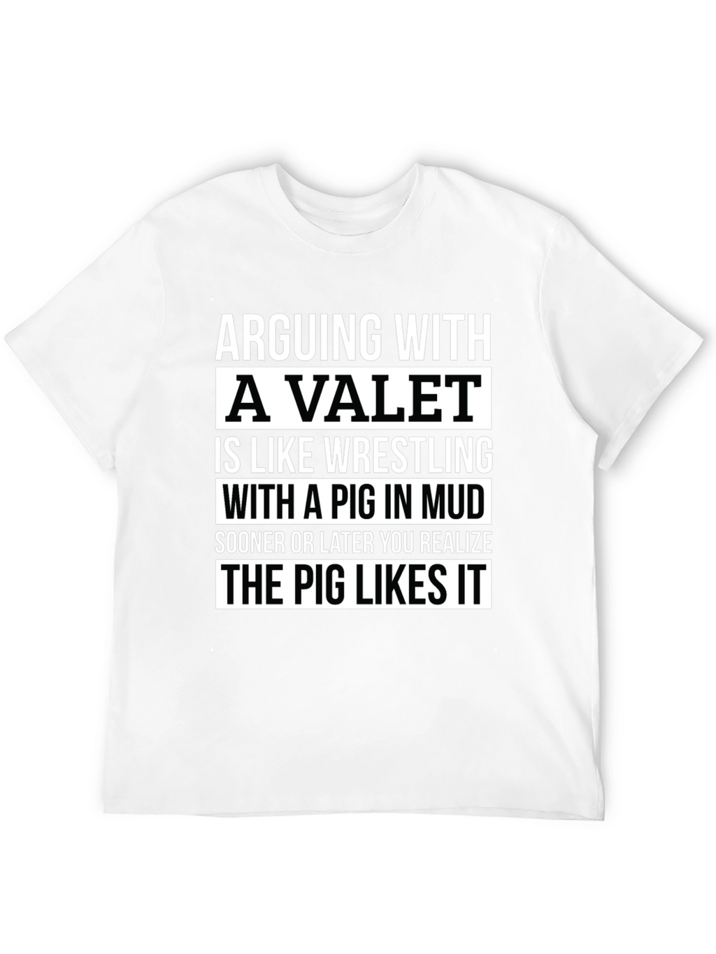 Arguing with a Valet Pig Mud T-Shirt