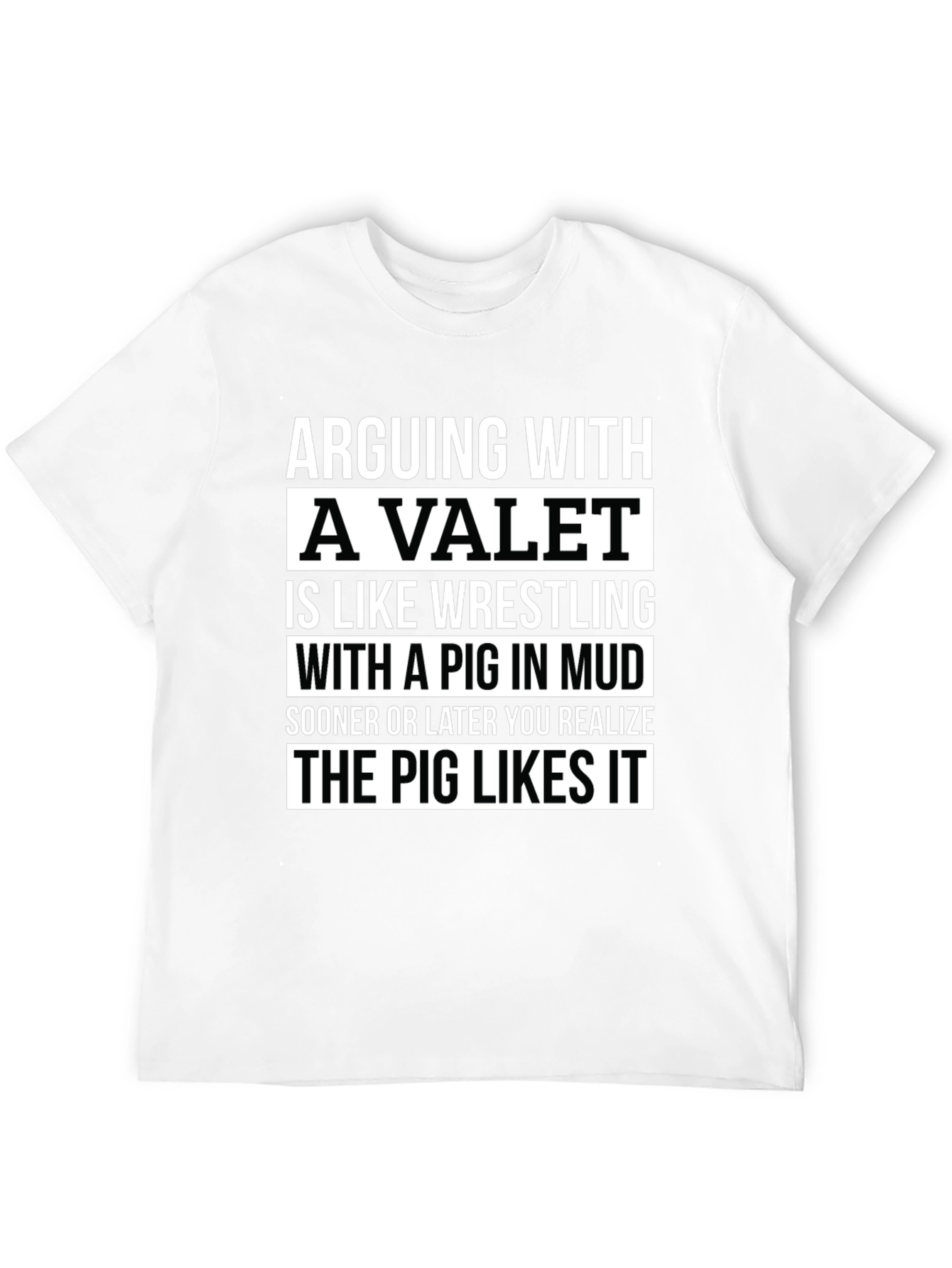 Arguing with a Valet Pig Mud T-Shirt