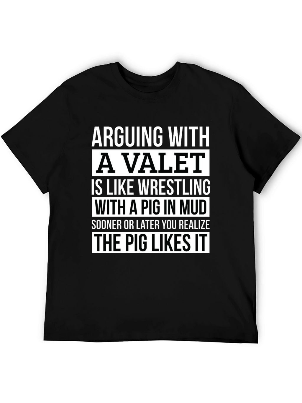 Arguing with a Valet Pig Mud T-Shirt