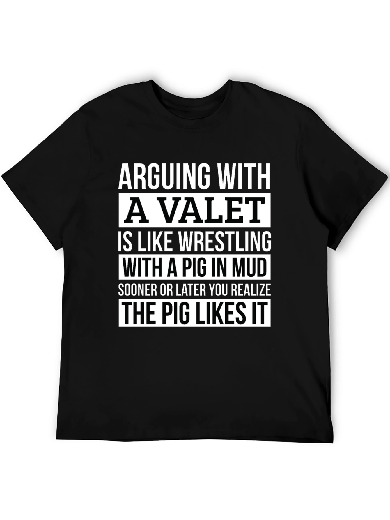 Arguing with a Valet Pig Mud T-Shirt