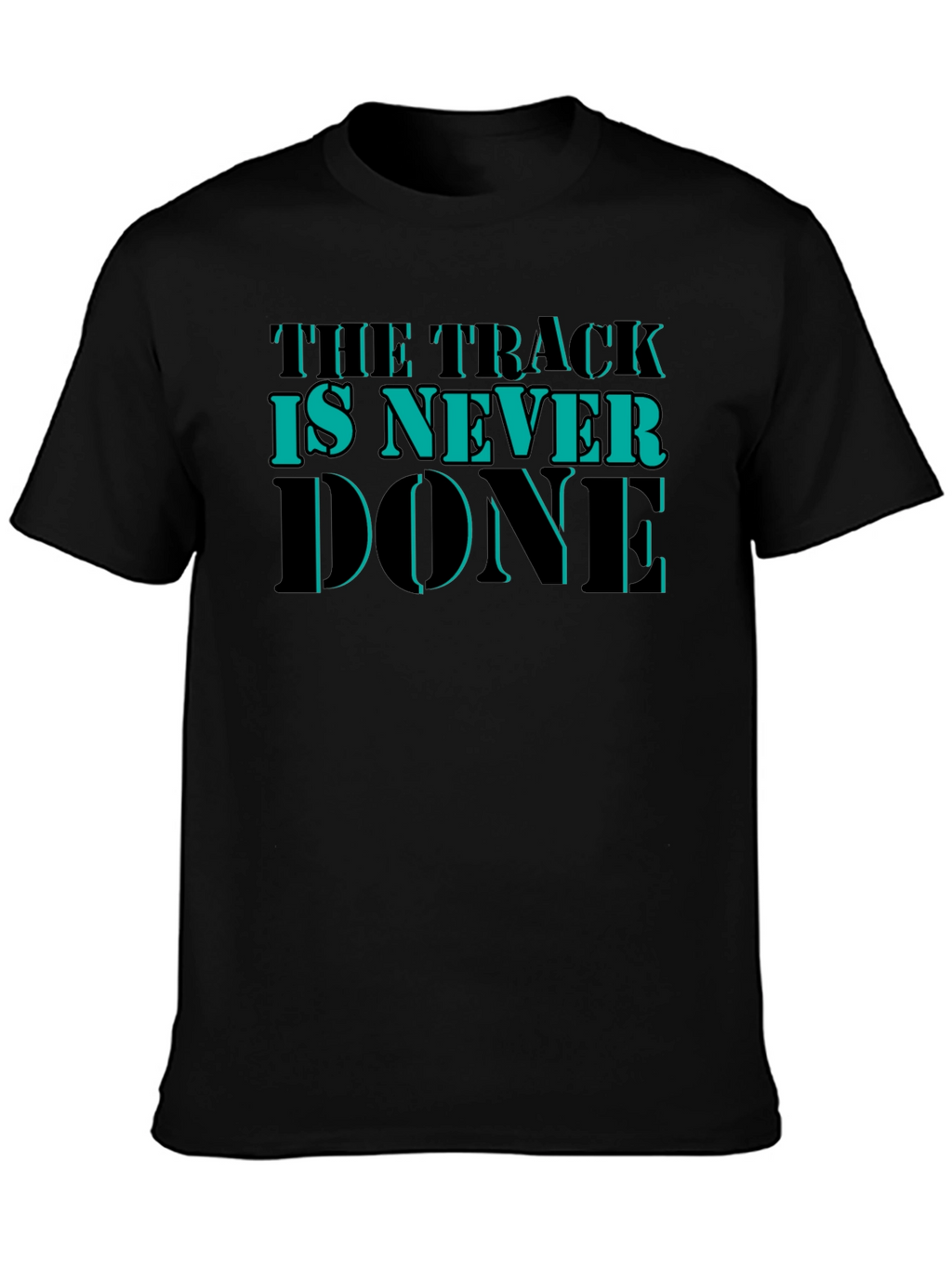 The Track is Never Done Graphic T-Shirt