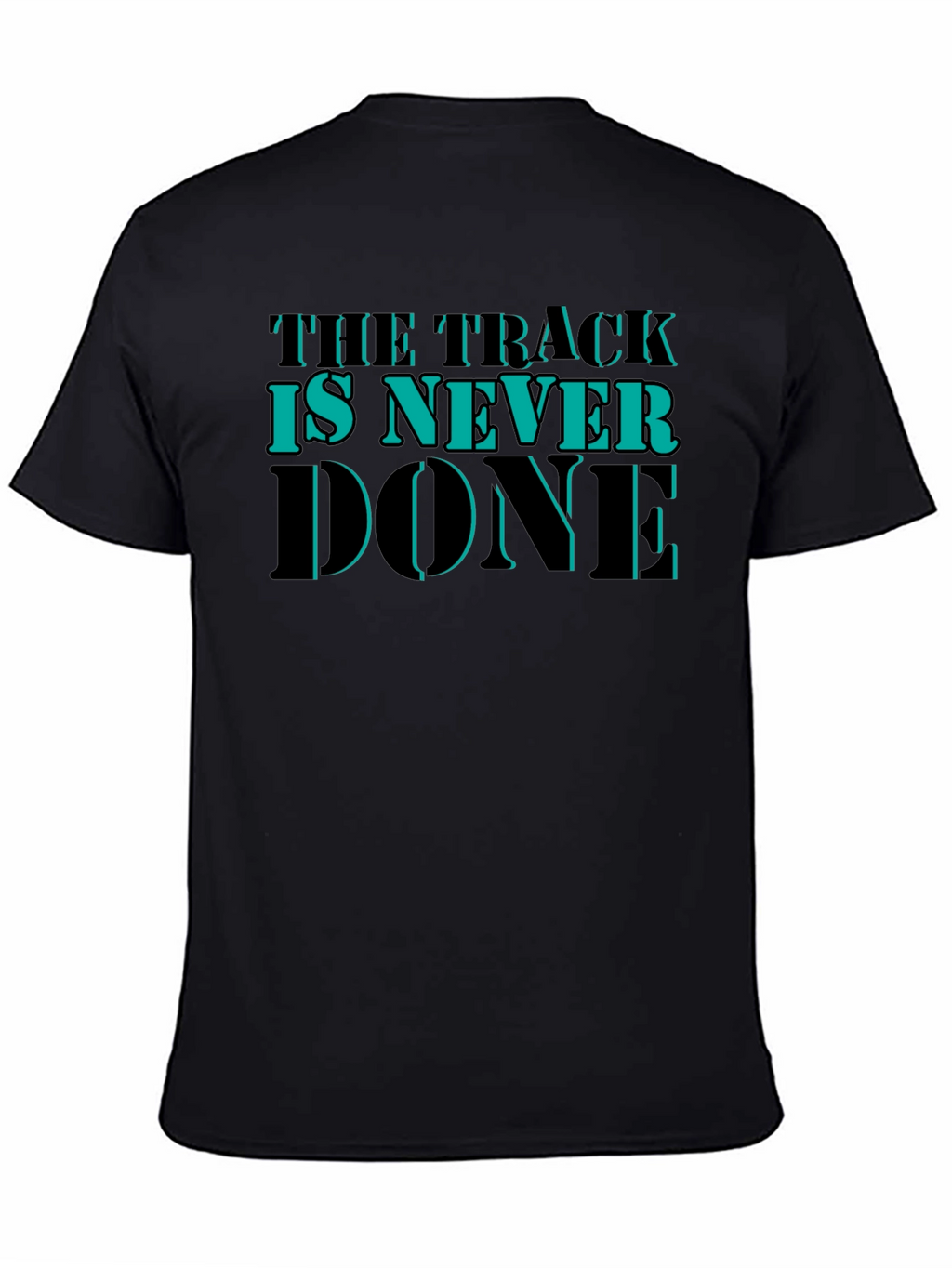 The Track is Never Done Graphic T-Shirt