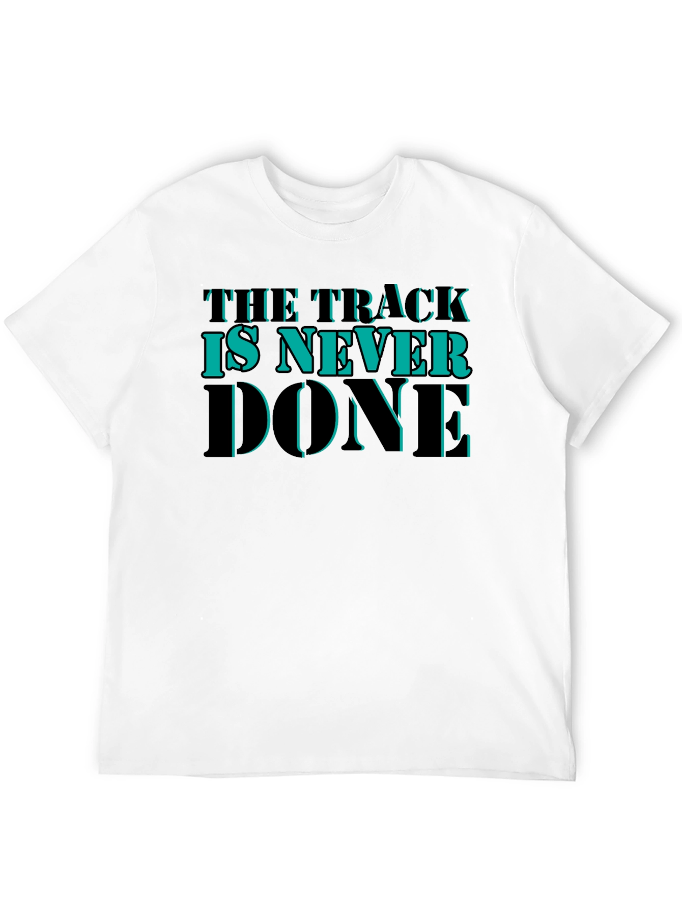 The Track is Never Done Graphic T-Shirt