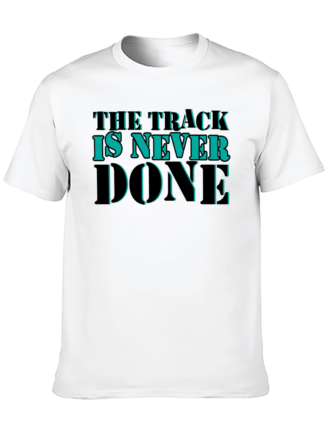 The Track is Never Done Graphic T-Shirt