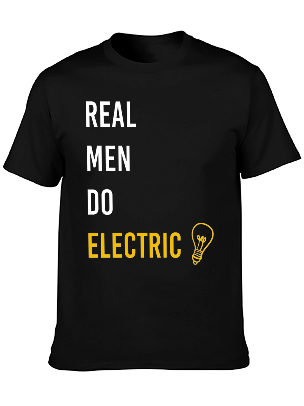 Real Men Do Electric T-Shirt - Funny Electrician Gift