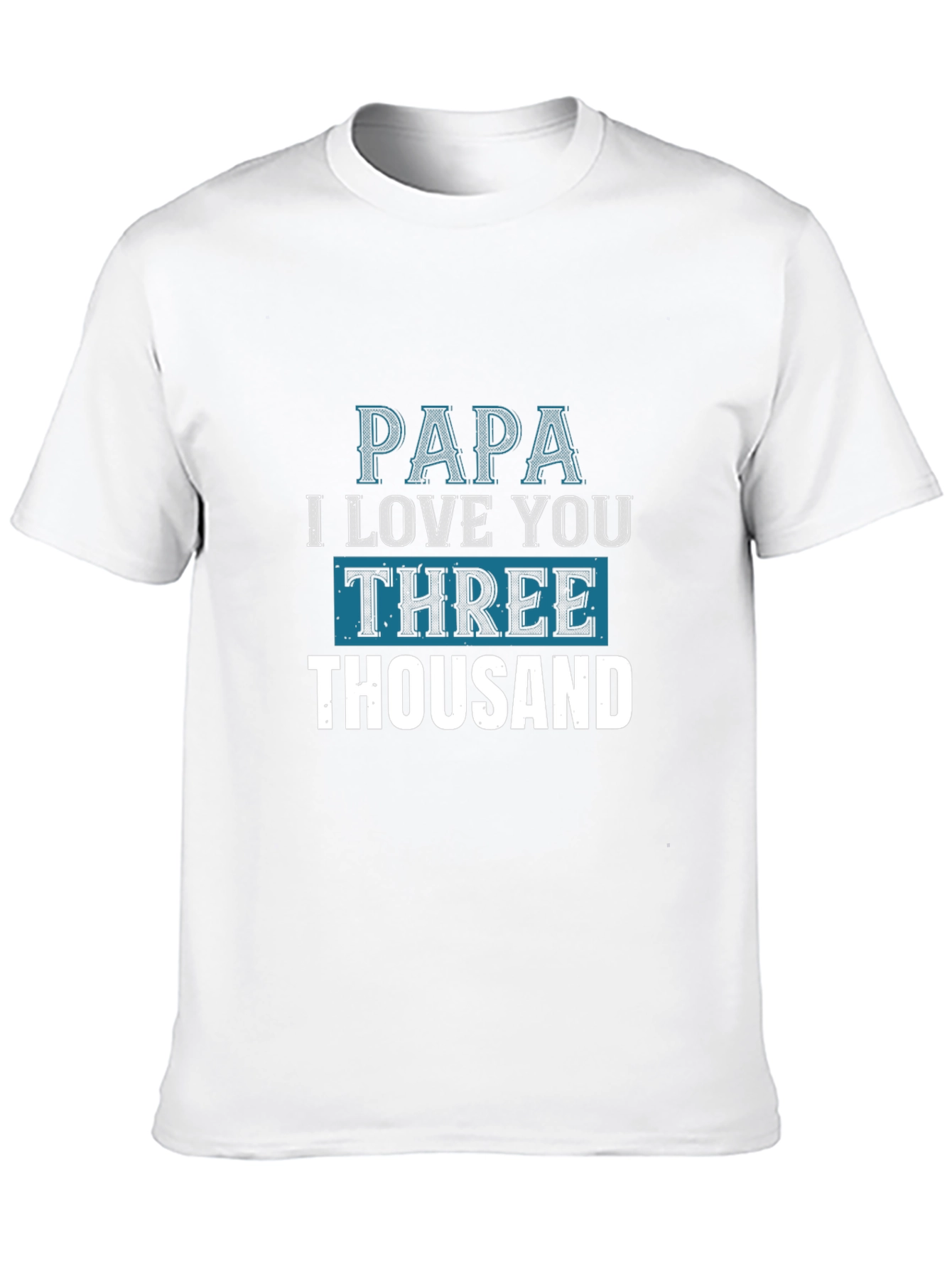 Papa I Love You Three Thousand T-Shirt