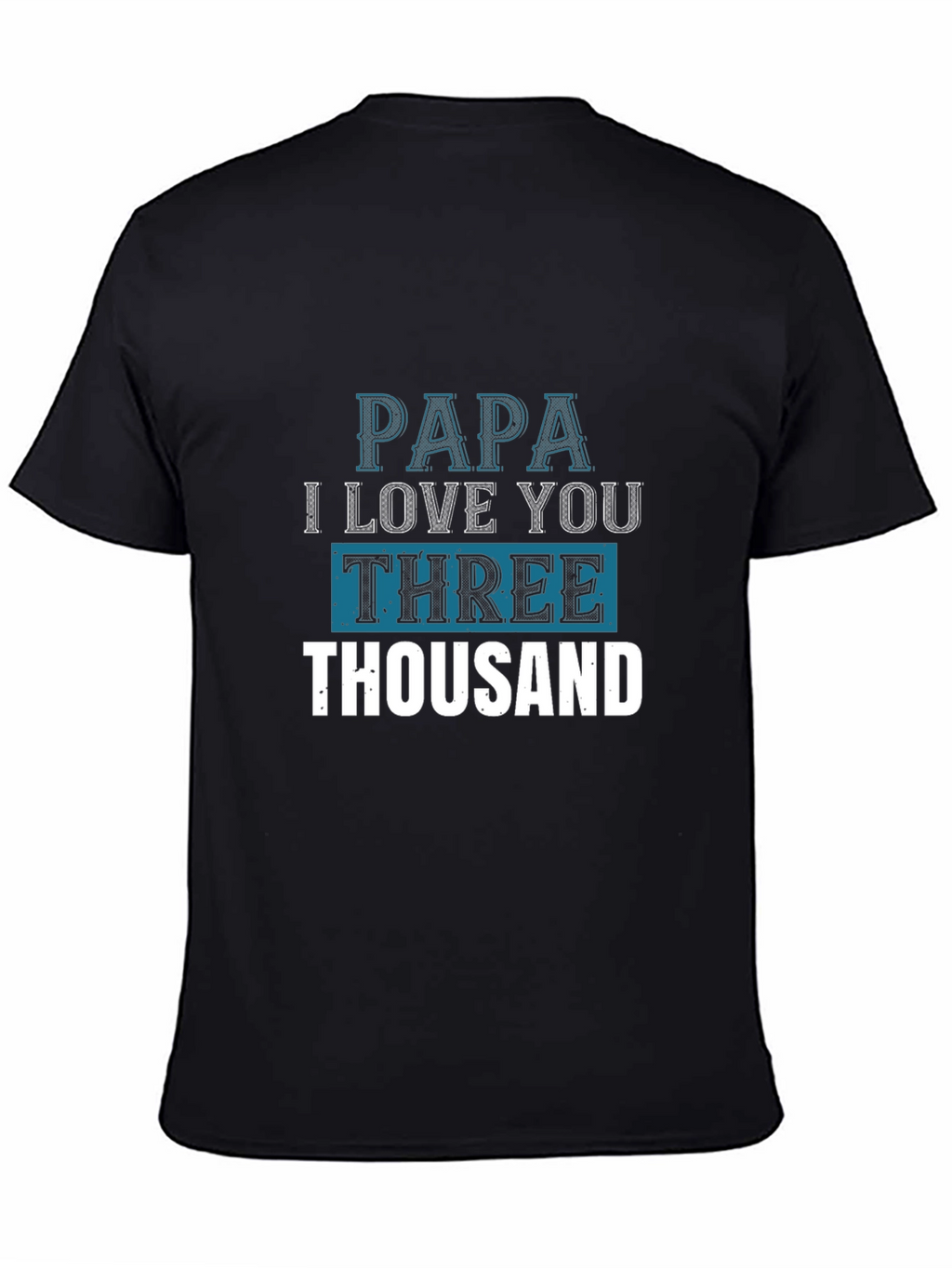 Papa I Love You Three Thousand T-Shirt