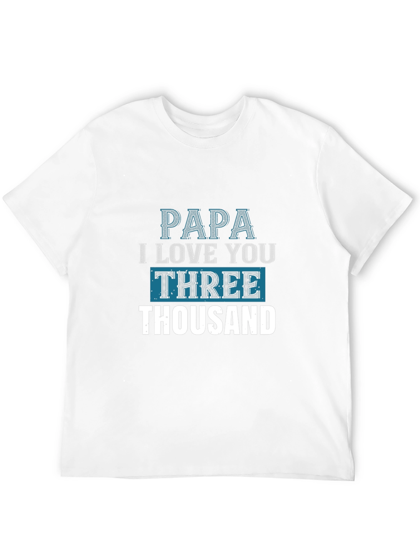 Papa I Love You Three Thousand T-Shirt